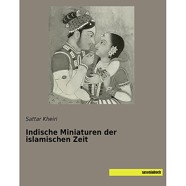 Indische Miniaturen der islamischen Zeit, Sattar Kheiri