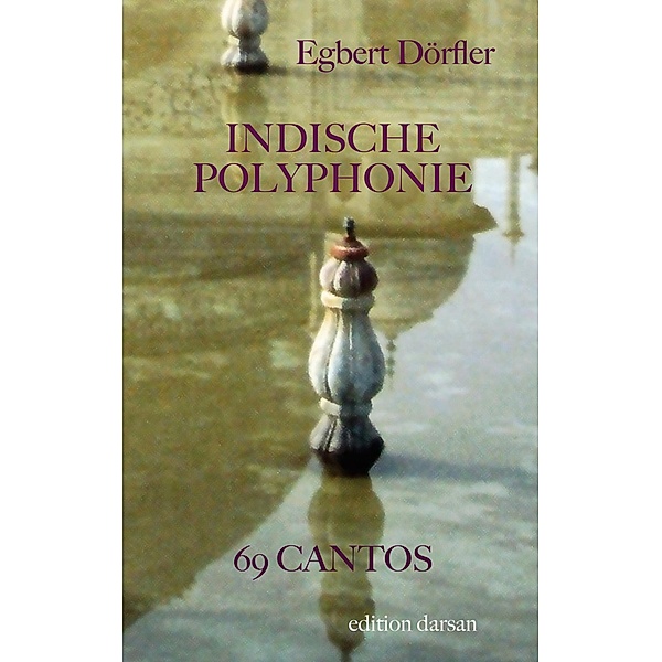 Indische Polyphonie / Das poetische Werk Bd.4, Egbert Dörfler