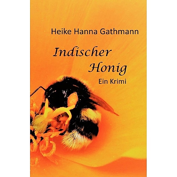 Indischer Honig, Heike Hanna Gathmann