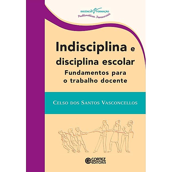 Indisciplina e disciplina escolar / Coleção docência em formação, Celso dos Santos Vasconcellos