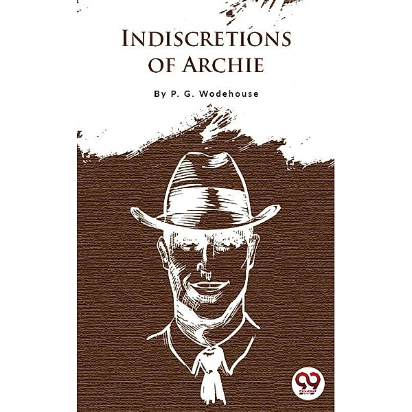 Indiscretions Of Archie, P. G. Wodehouse