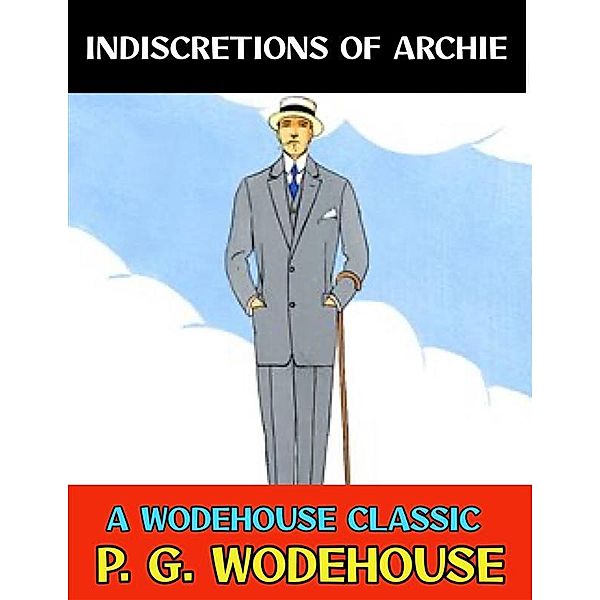Indiscretions of Archie / P. G. Wodehouse Collection Bd.31, P. G. Wodehouse