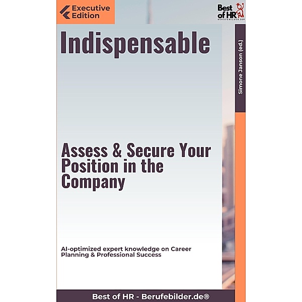 Indispensable - Assess & Secure Your Position in the Company, Simone Janson