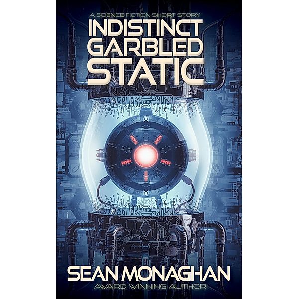Indistinct Garbled Static, Sean Monaghan