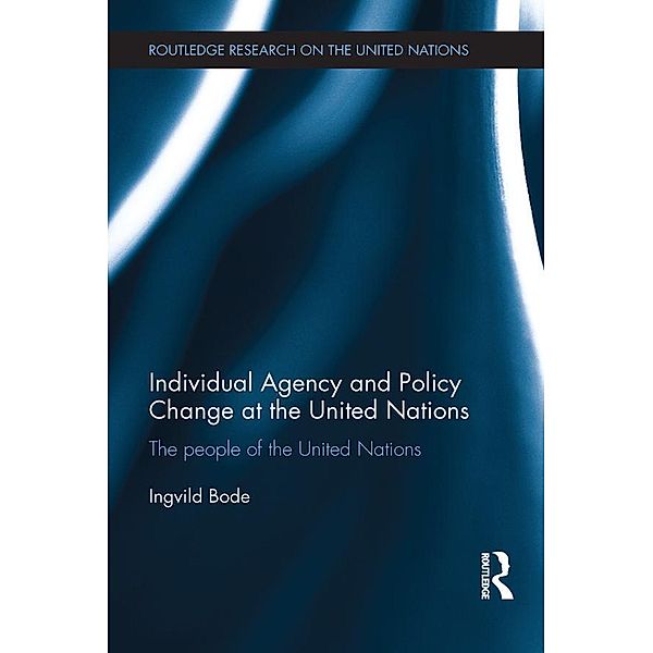 Individual Agency and Policy Change at the United Nations, Ingvild Bode