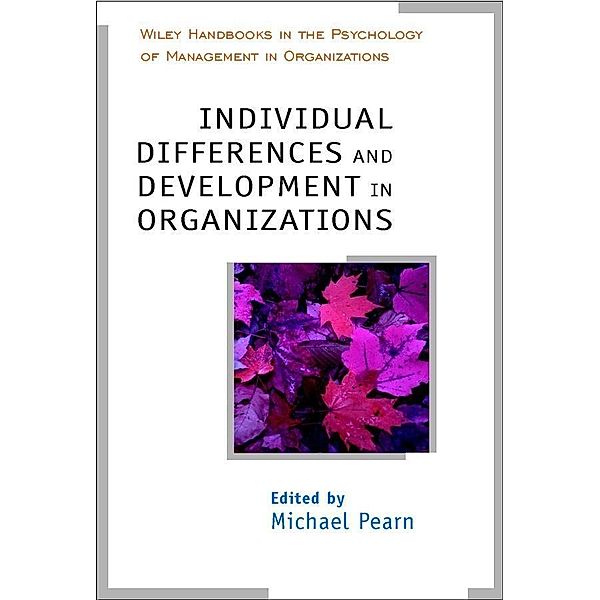 Individual Differences and Development in Organisations / Wiley Handbooks in Work & Organizational Psychology