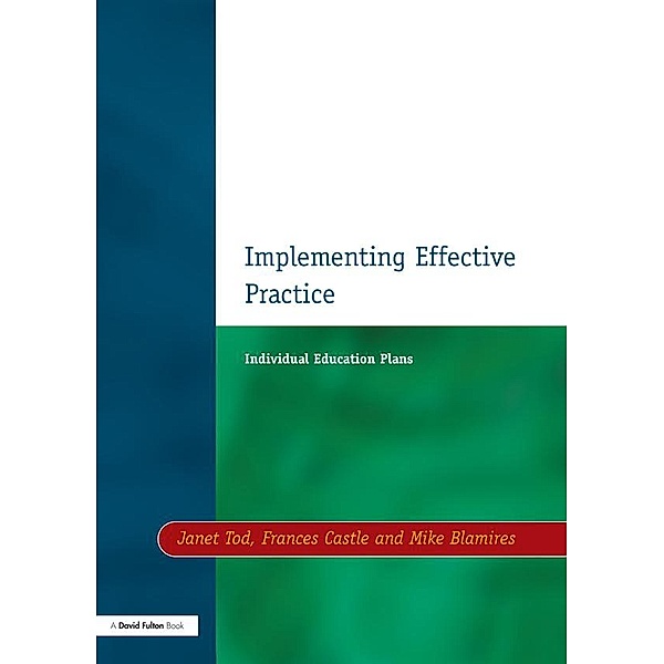 Individual Education Plans Implementing Effective Practice, Janet Tod, Francis Castle, Mike Blamires