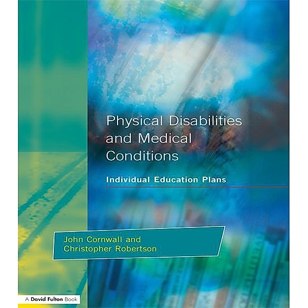 Individual Education Plans Physical Disabilities and Medical Conditions, John Cornwall, Christopher Robertson