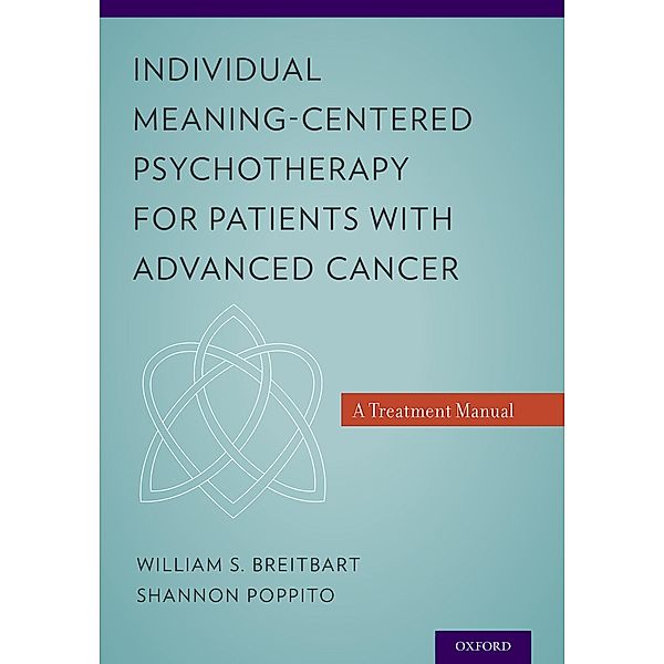 Individual Meaning-Centered Psychotherapy for Patients with Advanced Cancer, William S. Md Breitbart, Shannon R. Poppito