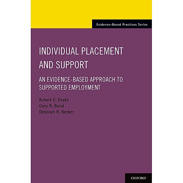 Individual Placement and Support, Robert E. Drake, Gary R. Bond, Deborah R. Becker