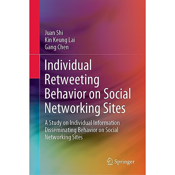 Individual Retweeting Behavior on Social Networking Sites, Juan Shi, Kin Keung Lai, Gang Chen