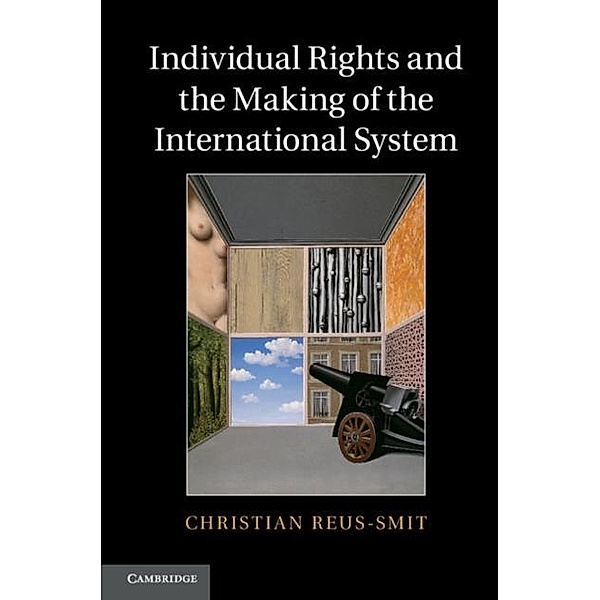 Individual Rights and the Making of the International System, Christian Reus-Smit