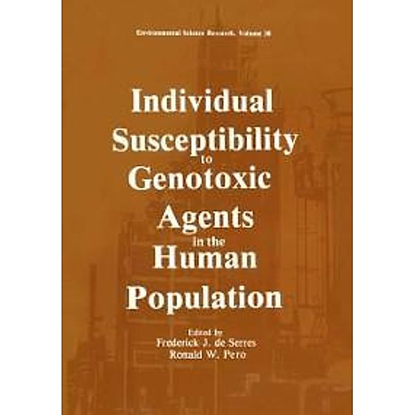 Individual Susceptibility to Genotoxic Agents in the Human Population / Environmental Science Research Bd.30, Frederick J. De Serres, Ronald W. Pero, William Sheridan