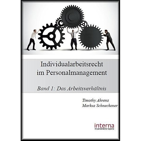 Individualarbeitsrecht im Personalmanagement, Timothy Ahrens, Markus Schneckener
