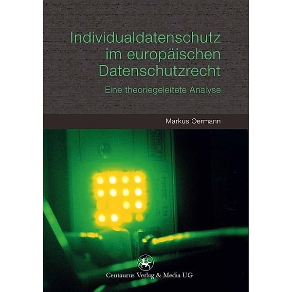 Individualdatenschutz im europäischen Datenschutzrecht / Reihe Politikwissenschaft Bd.18, Markus Oermann