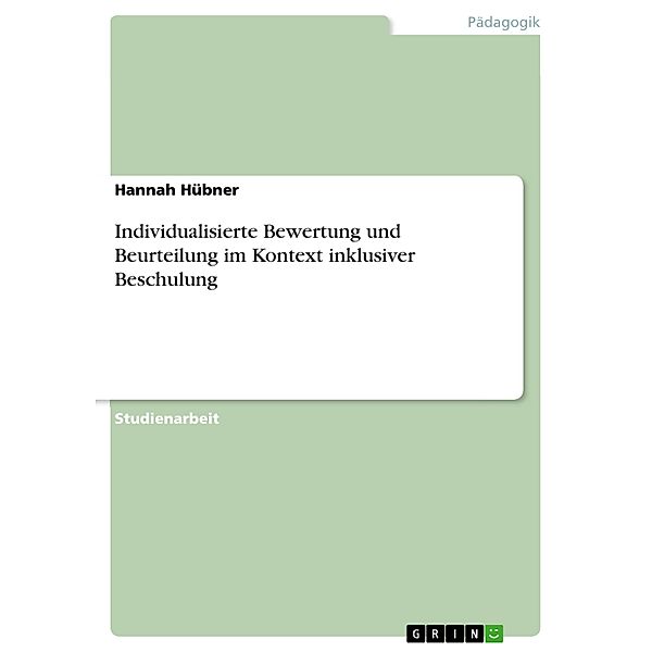 Individualisierte Bewertung und Beurteilung im Kontext inklusiver Beschulung, Hannah Hübner