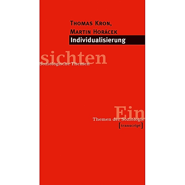 Individualisierung / Einsichten. Themen der Soziologie, Thomas Kron, Martin Horácek