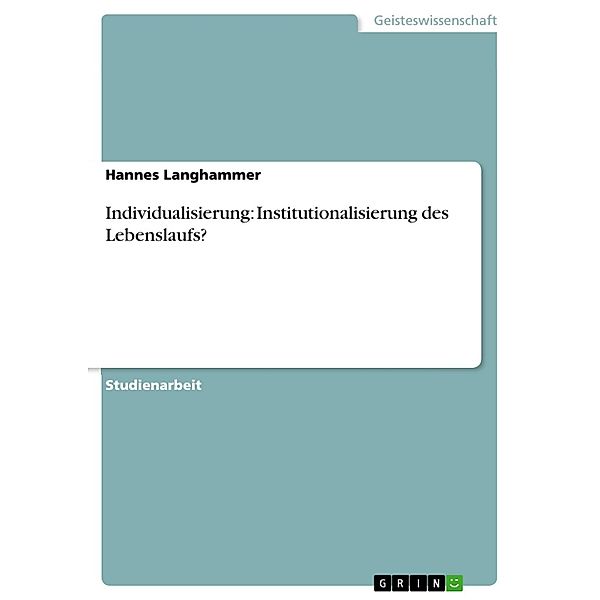 Individualisierung: Institutionalisierung des Lebenslaufs?, Hannes Langhammer