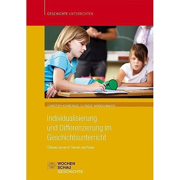 Individualisierung und Differenzierung im Geschichtsunterricht, Christoph Kühberger, Elfriede Windischbauer