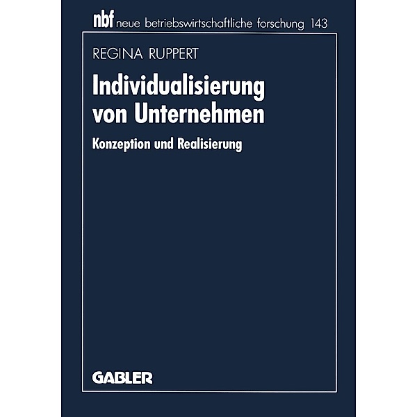 Individualisierung von Unternehmen / neue betriebswirtschaftliche forschung (nbf) Bd.199, Regina Ruppert