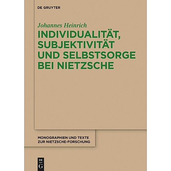 Individualität, Subjektivität und Selbstsorge bei Nietzsche, Johannes Heinrich