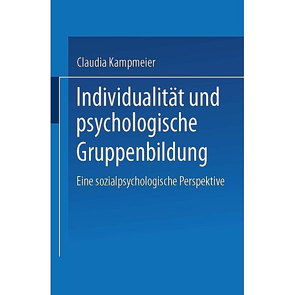 Individualität und psychologische Gruppenbildung, Claudia Kampmeier