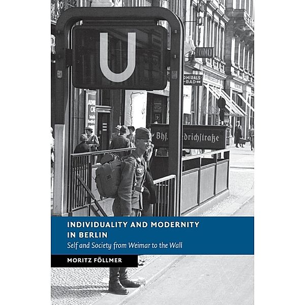 Individuality and Modernity in Berlin, Moritz Föllmer