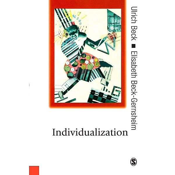 Individualization / Published in association with Theory, Culture & Society, Ulrich Beck, Elisabeth Beck-Gernsheim