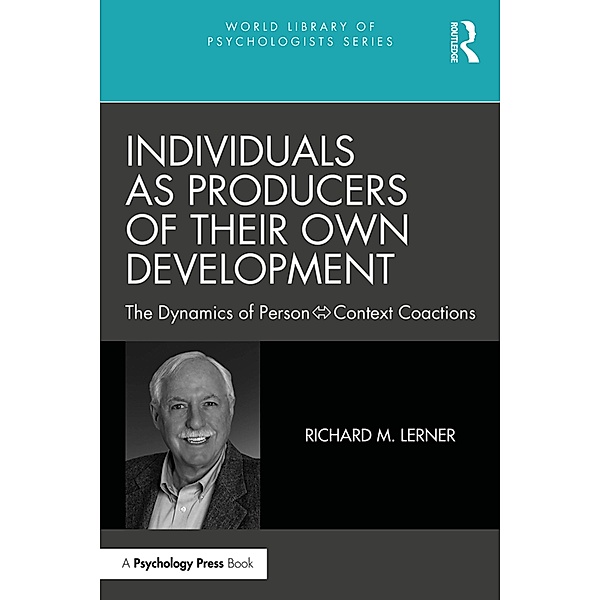 Individuals as Producers of Their Own Development, Richard M. Lerner