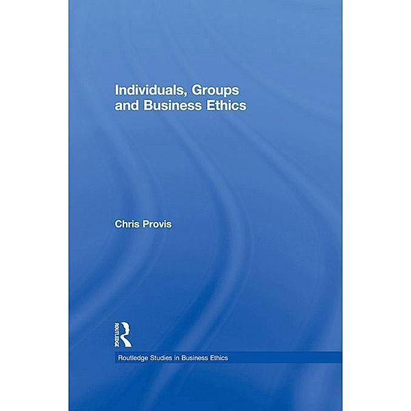 Individuals, Groups, and Business Ethics, Chris Provis