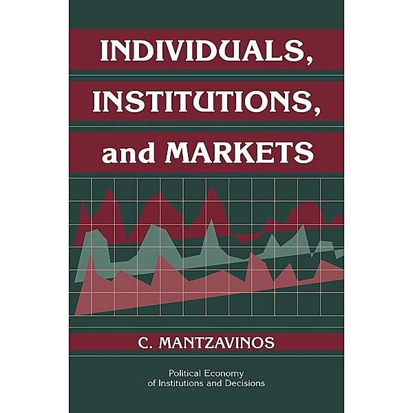 Individuals, Institutions, and Markets, C. Mantzavinos