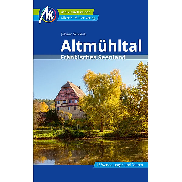 Individuell reisen! / Altmühltal Reiseführer Michael Müller Verlag, m. 1 Karte, Johann Schrenk