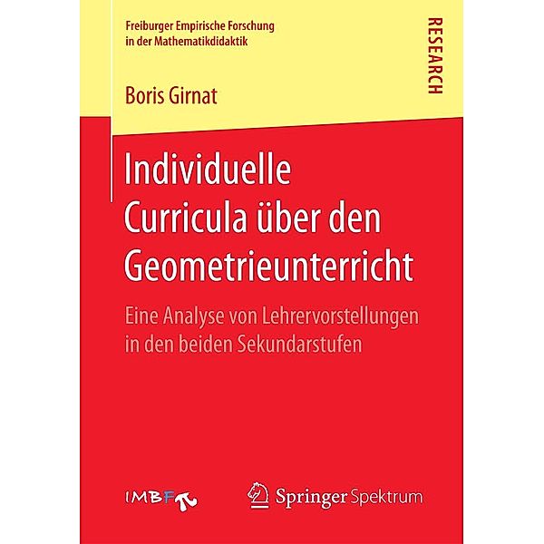 Individuelle Curricula über den Geometrieunterricht / Freiburger Empirische Forschung in der Mathematikdidaktik, Boris Girnat