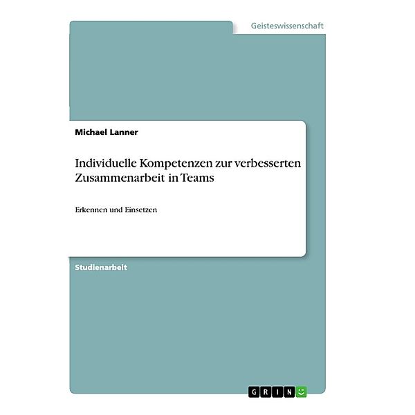 Individuelle Kompetenzen zur verbesserten Zusammenarbeit in Teams, Michael Lanner