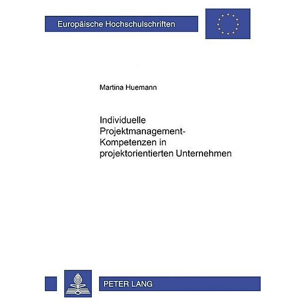 Individuelle Projektmanagement-Kompetenzen in Projektorientierten Unternehmen, Martina Huemann