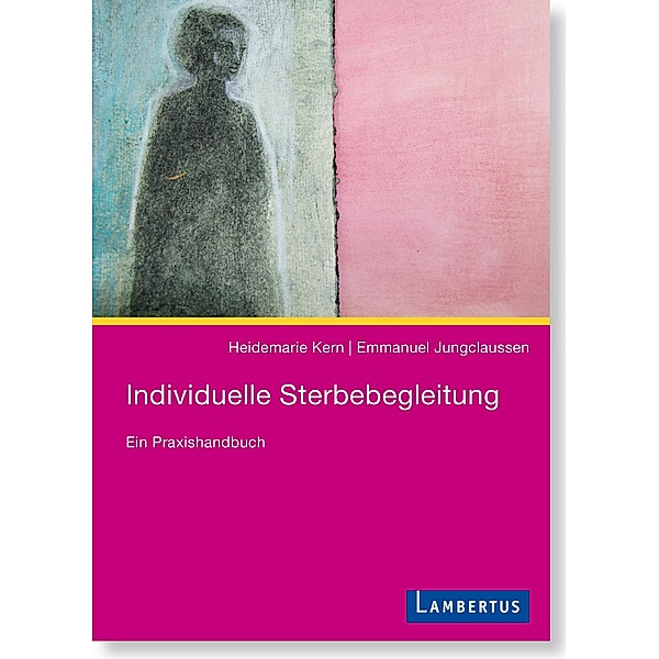 Individuelle Sterbebegleitung, Heidemarie Kern, Emmanuel Jungclaussen