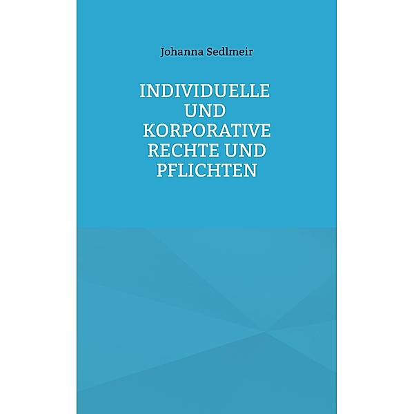 Individuelle und korporative Rechte und Pflichten, Johanna Sedlmeir