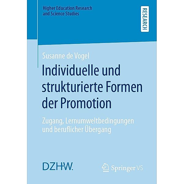 Individuelle und strukturierte Formen der Promotion / Higher Education Research and Science Studies, Susanne de Vogel