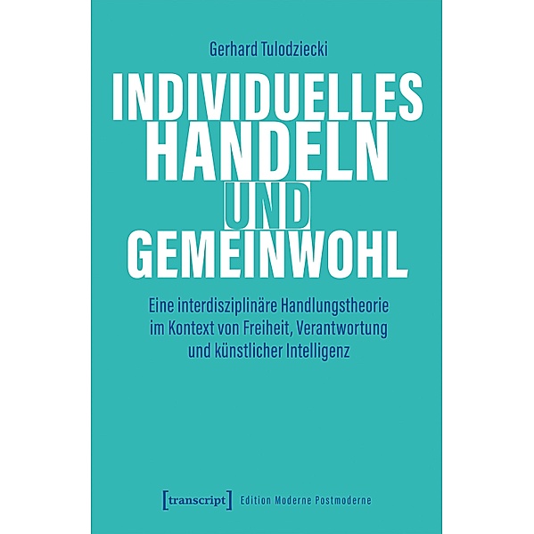 Individuelles Handeln und Gemeinwohl / Edition Moderne Postmoderne, Gerhard Tulodziecki