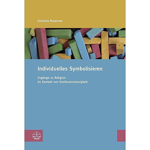 Individuelles Symbolisieren / Studien zur Religiösen Bildung (StRB) Bd.12, Gundula Rosenow
