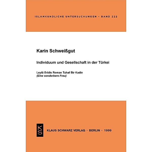 Individuum und Gesellschaft in der Türkei / Islamkundliche Untersuchungen Bd.222, Karin Schweißgut