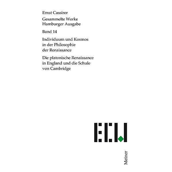 Individuum und Kosmos in der Philosophie der Renaissance / Ernst Cassirer, Gesammelte Werke. Hamburger Ausgabe Bd.14, Ernst Cassirer