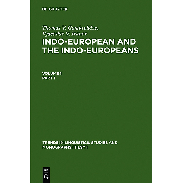 Indo-European and the Indo-Europeans, 2 Teile, Vjaceslav V. Ivanov, Thomas V. Gamkrelidze