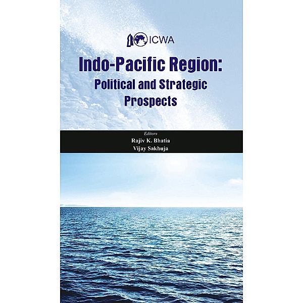 Indo Pacific Region, Rajiv K Bhatia, Vijay Sakhuja