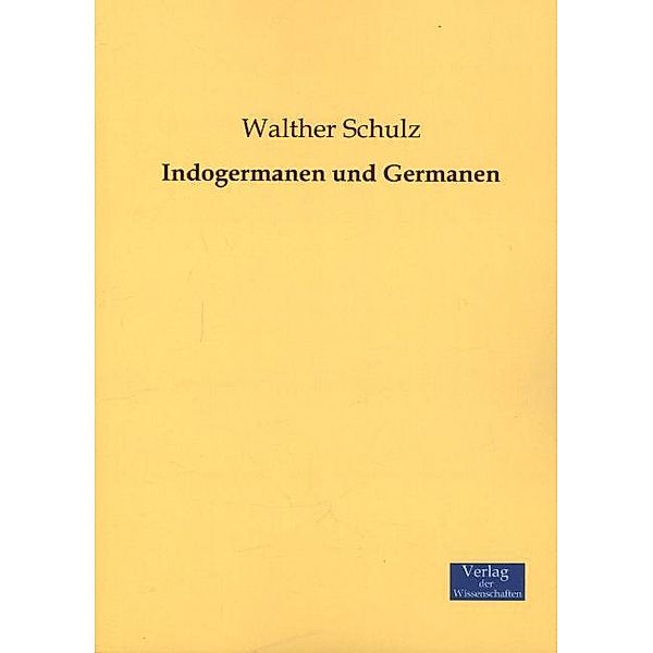 Indogermanen und Germanen, Walther Schulz