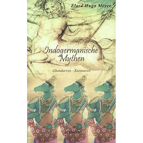 Indogermanische Mythen.Bd.1, Elard Hugo Meyer
