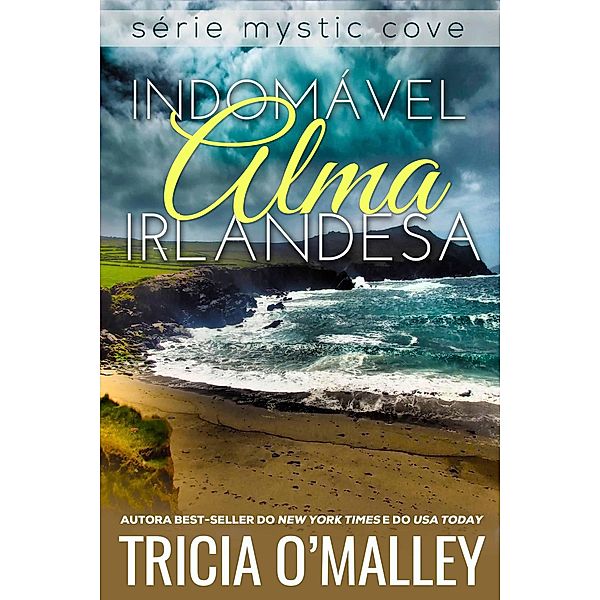Indomável Alma Irlandesa (Mystic Cove, #3) / Mystic Cove, Tricia O'Malley