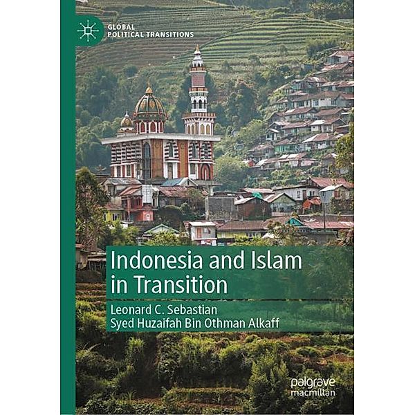 Indonesia and Islam in Transition, Leonard C. Sebastian, Syed Huzaifah Bin Othman Alkaff