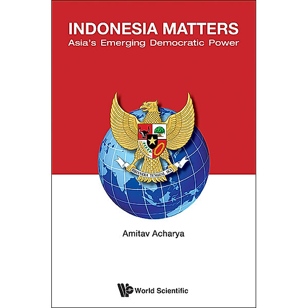 Indonesia Matters: Asia's Emerging Democratic Power, Amitav Acharya