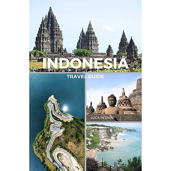 Indonesia Travel Guide, Luca Petrov